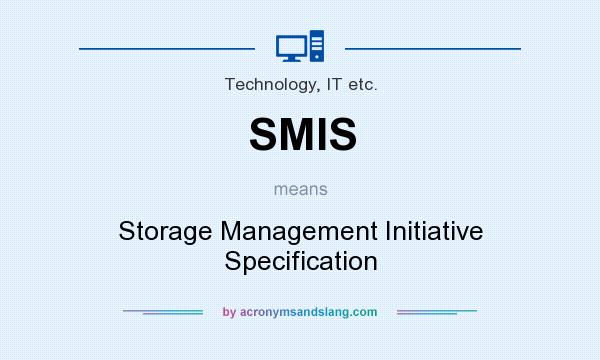 What does SMIS mean? It stands for Storage Management Initiative Specification