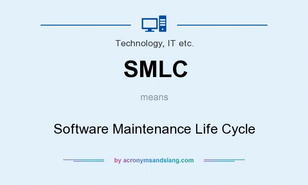 What does SMLC mean? It stands for Software Maintenance Life Cycle