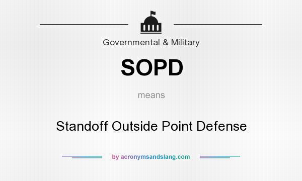What does SOPD mean? It stands for Standoff Outside Point Defense