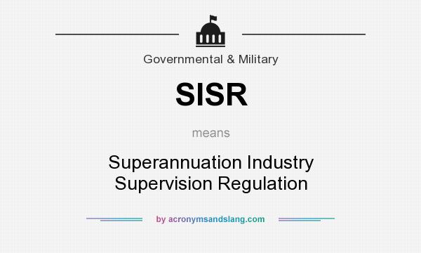 What does SISR mean? It stands for Superannuation Industry Supervision Regulation