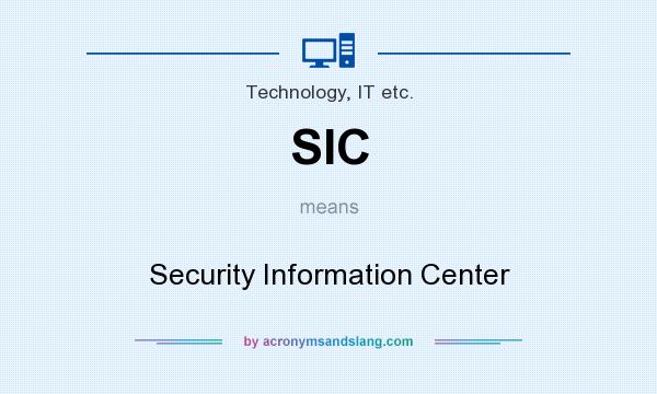 What does SIC mean? It stands for Security Information Center