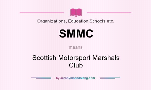 What does SMMC mean? It stands for Scottish Motorsport Marshals Club