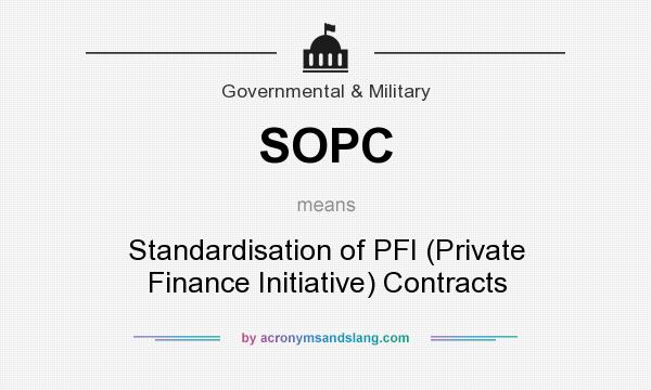 What does SOPC mean? It stands for Standardisation of PFI (Private Finance Initiative) Contracts