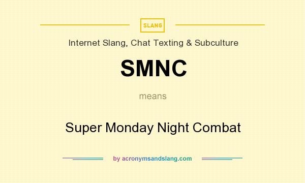 What does SMNC mean? It stands for Super Monday Night Combat