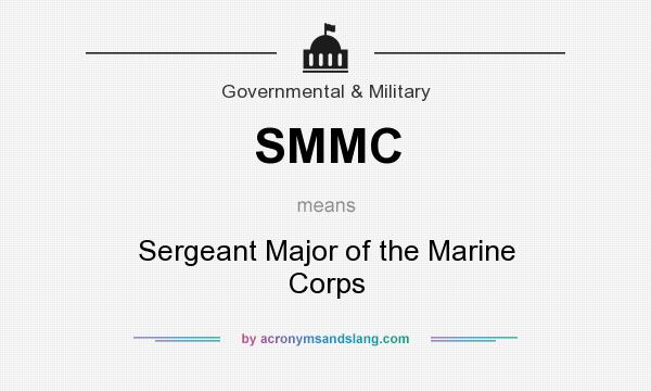 What does SMMC mean? It stands for Sergeant Major of the Marine Corps