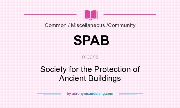 What does SPAB mean? It stands for Society for the Protection of Ancient Buildings