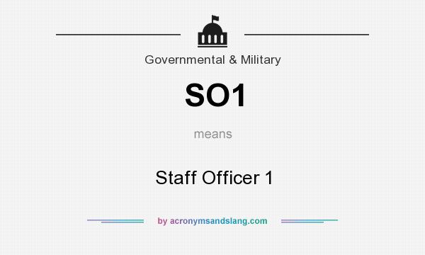 What does SO1 mean? It stands for Staff Officer 1