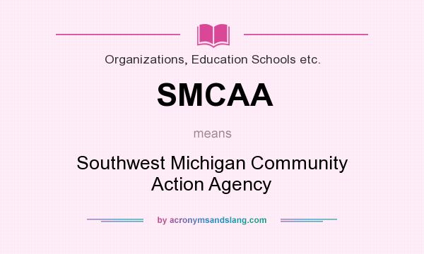 What does SMCAA mean? It stands for Southwest Michigan Community Action Agency