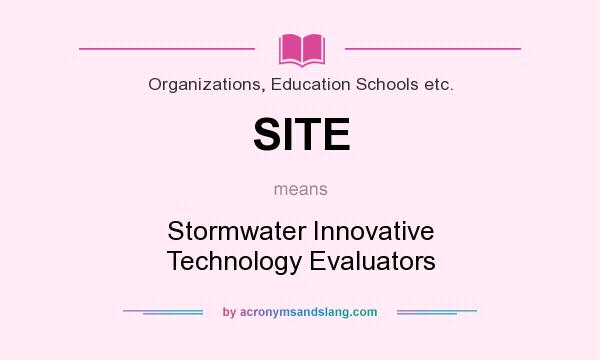 What does SITE mean? It stands for Stormwater Innovative Technology Evaluators