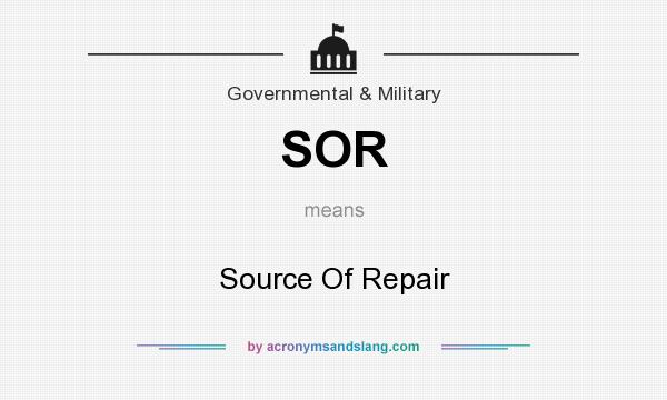 What does SOR mean? It stands for Source Of Repair