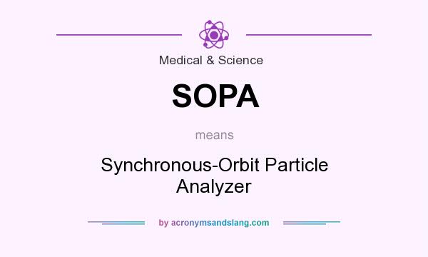 What does SOPA mean? It stands for Synchronous-Orbit Particle Analyzer