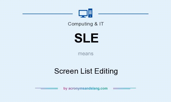 What does SLE mean? It stands for Screen List Editing
