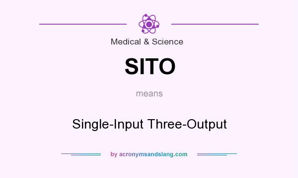 What does SITO mean? It stands for Single-Input Three-Output