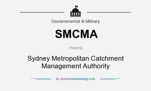 What does SMCMA mean? It stands for Sydney Metropolitan Catchment Management Authority
