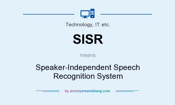 What does SISR mean? It stands for Speaker-Independent Speech Recognition System