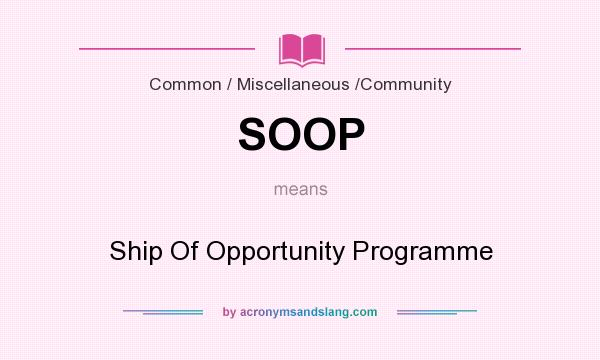 What does SOOP mean? It stands for Ship Of Opportunity Programme