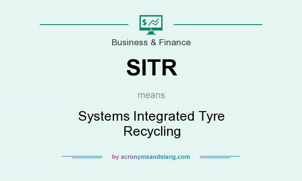 What does SITR mean? It stands for Systems Integrated Tyre Recycling