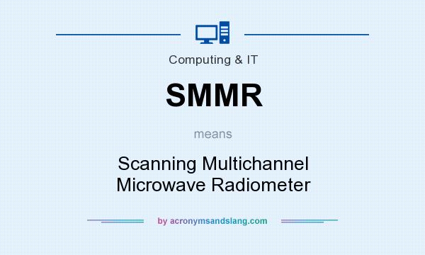 What does SMMR mean? It stands for Scanning Multichannel Microwave Radiometer