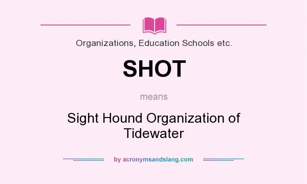 What does SHOT mean? It stands for Sight Hound Organization of Tidewater