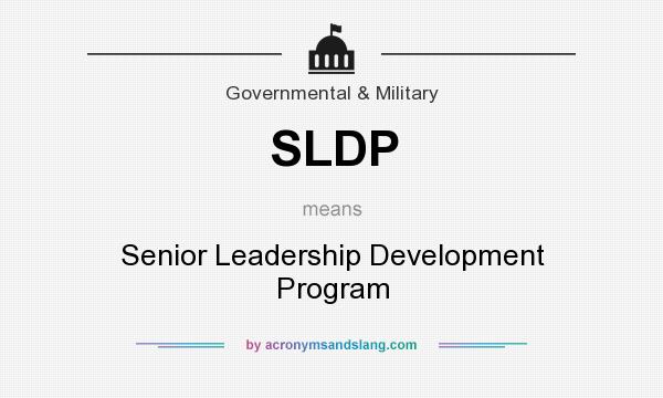 What does SLDP mean? It stands for Senior Leadership Development Program
