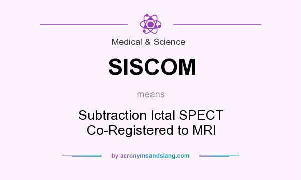 What does SISCOM mean? It stands for Subtraction Ictal SPECT Co-Registered to MRI