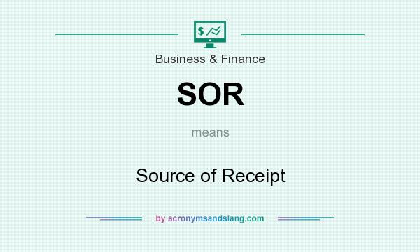 What does SOR mean? It stands for Source of Receipt