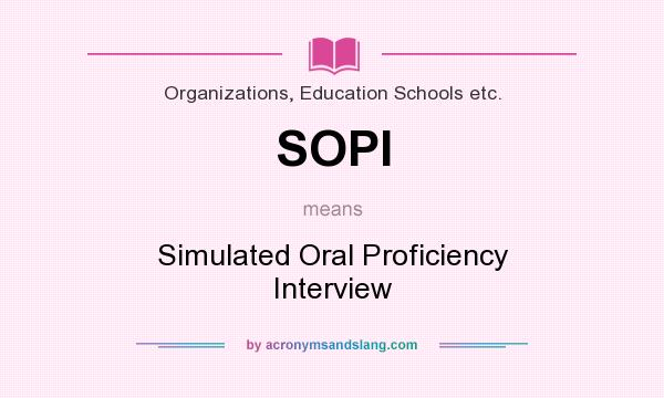 What does SOPI mean? It stands for Simulated Oral Proficiency Interview