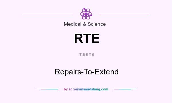 What does RTE mean? It stands for Repairs-To-Extend