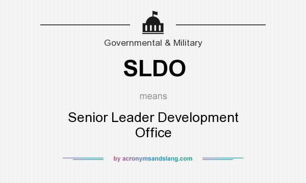 What does SLDO mean? It stands for Senior Leader Development Office