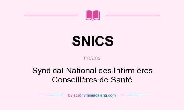 What does SNICS mean? It stands for Syndicat National des Infirmières Conseillères de Santé