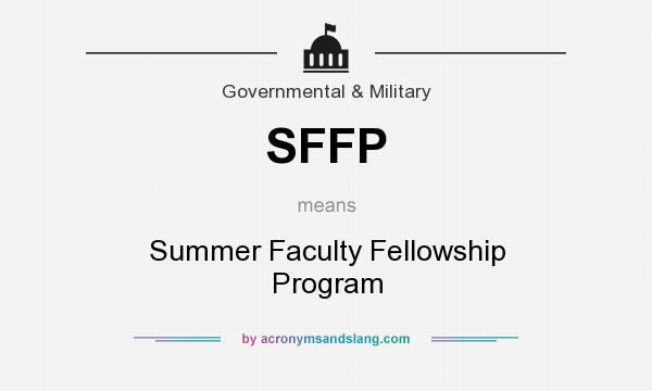 What does SFFP mean? It stands for Summer Faculty Fellowship Program
