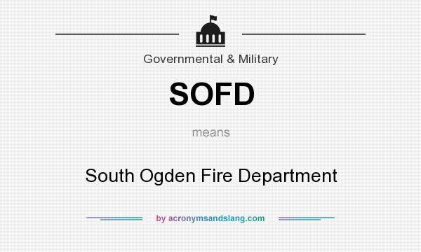 What does SOFD mean? It stands for South Ogden Fire Department