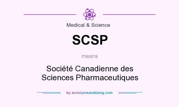 What does SCSP mean? It stands for Société Canadienne des Sciences Pharmaceutiques
