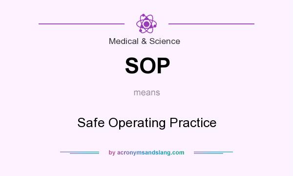 What does SOP mean? It stands for Safe Operating Practice