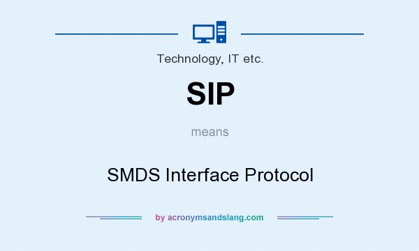 What does SIP mean? It stands for SMDS Interface Protocol
