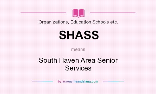 What does SHASS mean? It stands for South Haven Area Senior Services