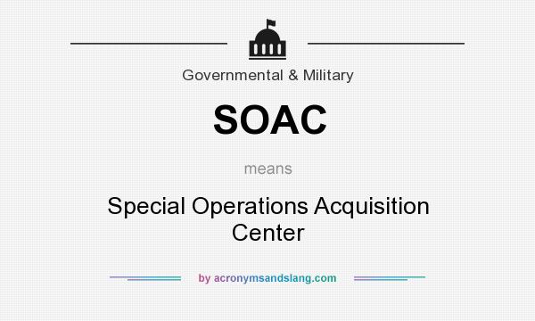 What does SOAC mean? It stands for Special Operations Acquisition Center