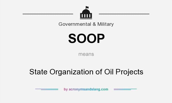 What does SOOP mean? It stands for State Organization of Oil Projects