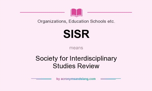 What does SISR mean? It stands for Society for Interdisciplinary Studies Review