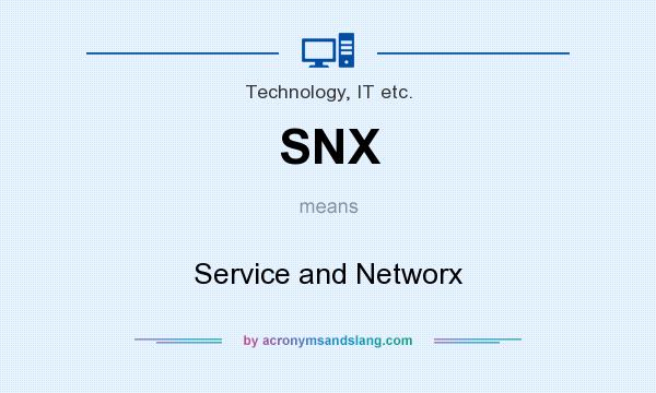 What does SNX mean? It stands for Service and Networx
