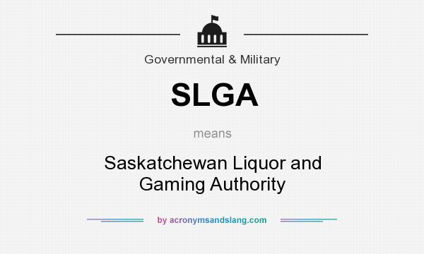 What does SLGA mean? It stands for Saskatchewan Liquor and Gaming Authority