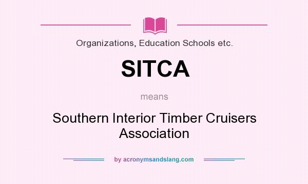 What does SITCA mean? It stands for Southern Interior Timber Cruisers Association