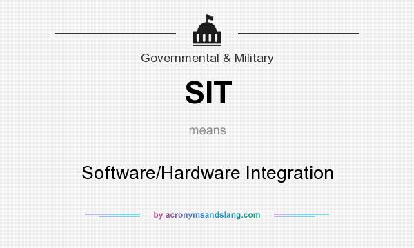 What does SIT mean? It stands for Software/Hardware Integration