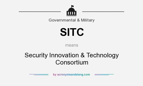 What does SITC mean? It stands for Security Innovation & Technology Consortium