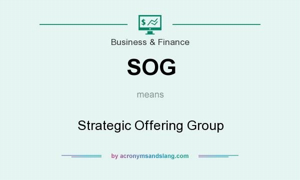 What does SOG mean? It stands for Strategic Offering Group