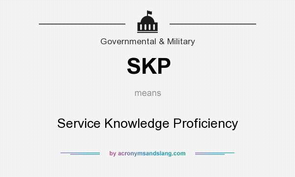 What does SKP mean? It stands for Service Knowledge Proficiency