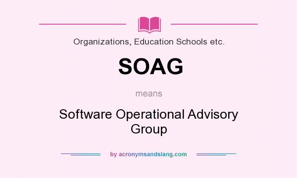 What does SOAG mean? It stands for Software Operational Advisory Group
