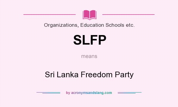 What does SLFP mean? It stands for Sri Lanka Freedom Party