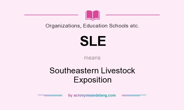 What does SLE mean? It stands for Southeastern Livestock Exposition