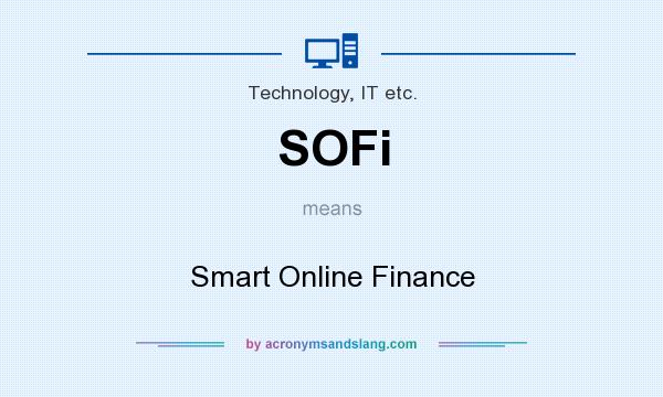 What does SOFi mean? It stands for Smart Online Finance